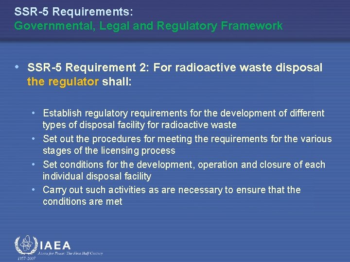 SSR-5 Requirements: Governmental, Legal and Regulatory Framework • SSR-5 Requirement 2: For radioactive waste