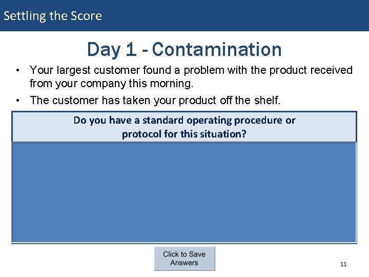 Settling the Score Day 1 - Contamination • Your largest customer found a problem Settling the Score Day 1 - Contamination • Your largest customer found a problem