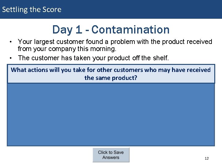 Settling the Score Day 1 - Contamination • Your largest customer found a problem Settling the Score Day 1 - Contamination • Your largest customer found a problem