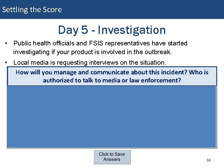 Settling the Score Day 5 - Investigation • Public health officials and FSIS representatives Settling the Score Day 5 - Investigation • Public health officials and FSIS representatives