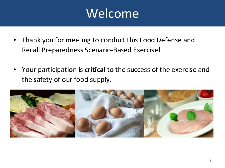 Welcome • Thank you for meeting to conduct this Food Defense and Recall Preparedness Welcome • Thank you for meeting to conduct this Food Defense and Recall Preparedness