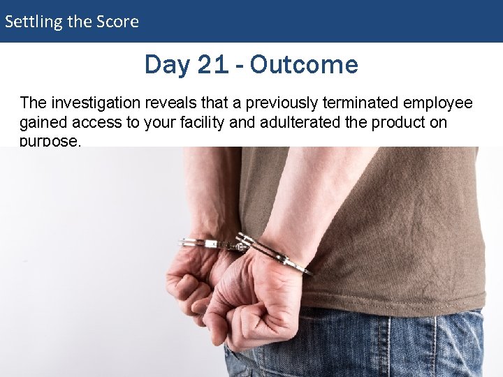 Settling the Score Day 21 - Outcome The investigation reveals that a previously terminated Settling the Score Day 21 - Outcome The investigation reveals that a previously terminated