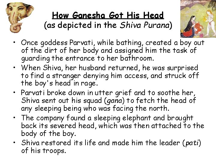 How Ganesha Got His Head (as depicted in the Shiva Purana) • Once goddess