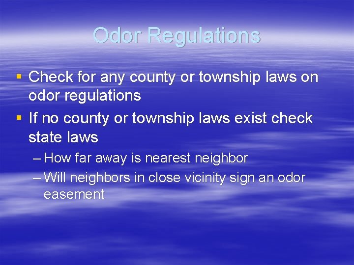 Odor Regulations § Check for any county or township laws on odor regulations §