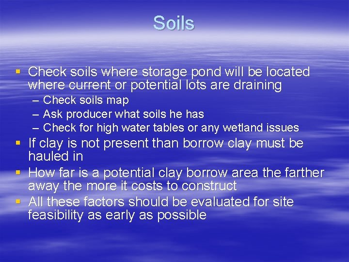 Soils § Check soils where storage pond will be located where current or potential