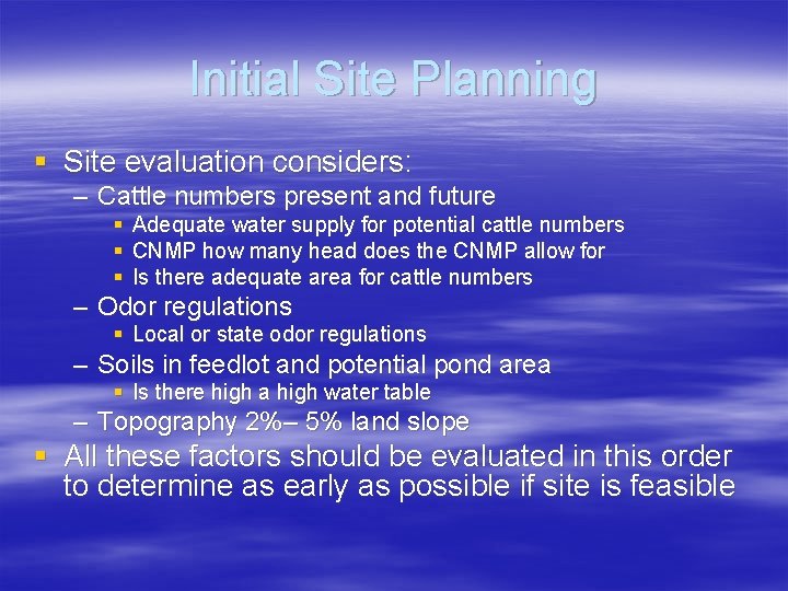Initial Site Planning § Site evaluation considers: – Cattle numbers present and future §