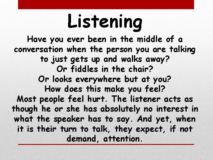 Listening Have you ever been in the middle of a conversation when the person