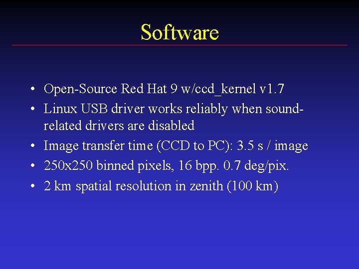 Software • Open-Source Red Hat 9 w/ccd_kernel v 1. 7 • Linux USB driver