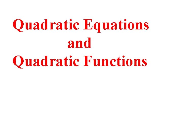 Quadratic Equations and Quadratic Functions 