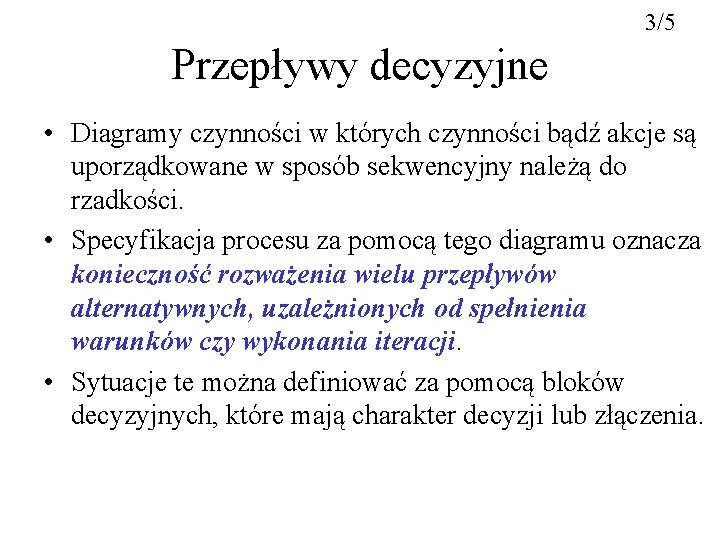 3/5 Przepływy decyzyjne • Diagramy czynności w których czynności bądź akcje są uporządkowane w