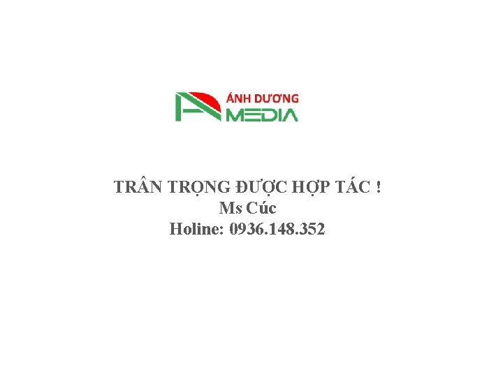 TR N TRỌNG ĐƯỢC HỢP TÁC ! Ms Cúc Holine: 0936. 148. 352 