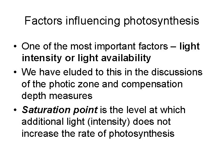 Factors influencing photosynthesis • One of the most important factors – light intensity or