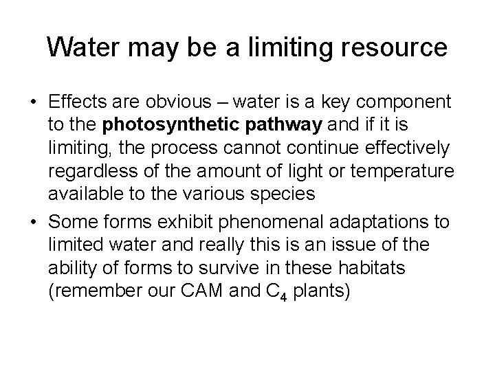 Water may be a limiting resource • Effects are obvious – water is a