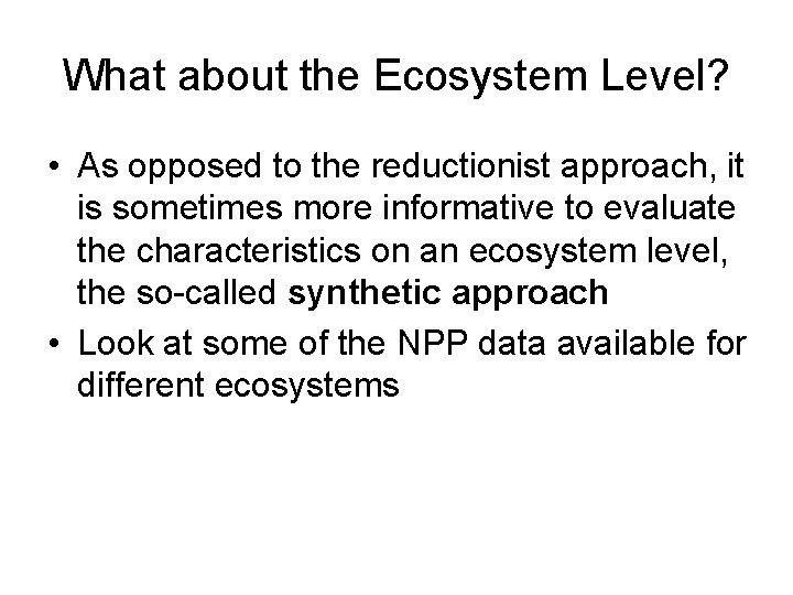 What about the Ecosystem Level? • As opposed to the reductionist approach, it is