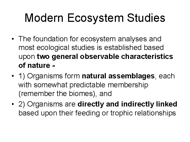 Modern Ecosystem Studies • The foundation for ecosystem analyses and most ecological studies is