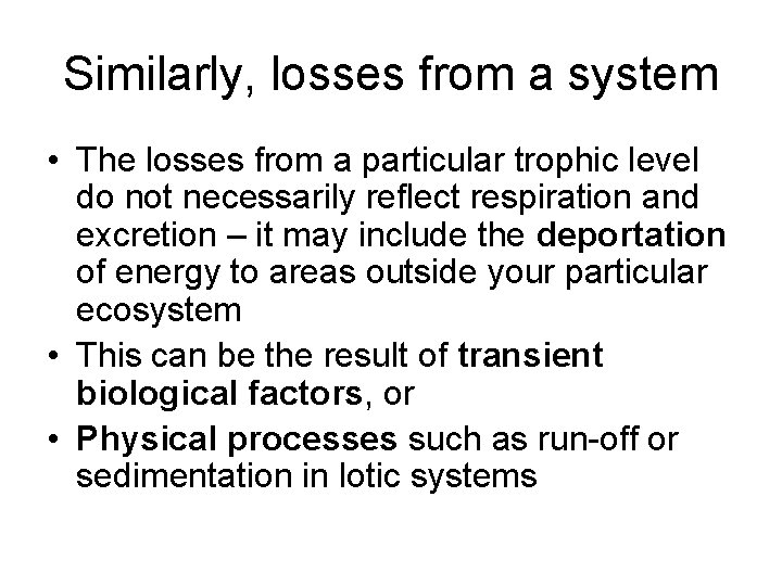 Similarly, losses from a system • The losses from a particular trophic level do