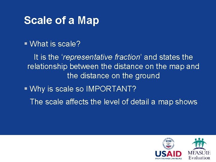 Scale of a Map § What is scale? It is the ‘representative fraction’ and