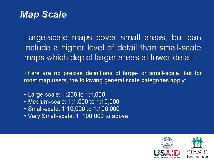 Map Scale Large-scale maps cover small areas, but can include a higher level of