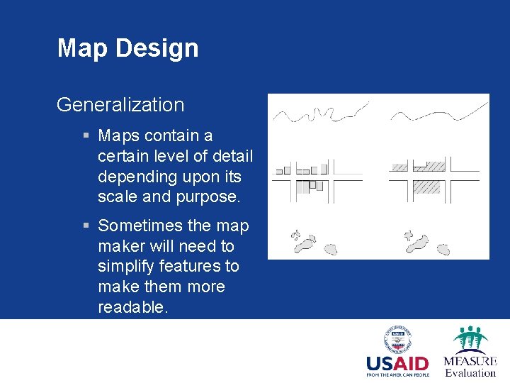 Map Design Generalization § Maps contain a certain level of detail depending upon its