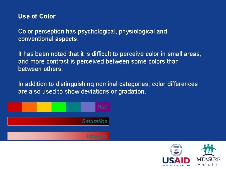 Use of Color perception has psychological, physiological and conventional aspects. It has been noted