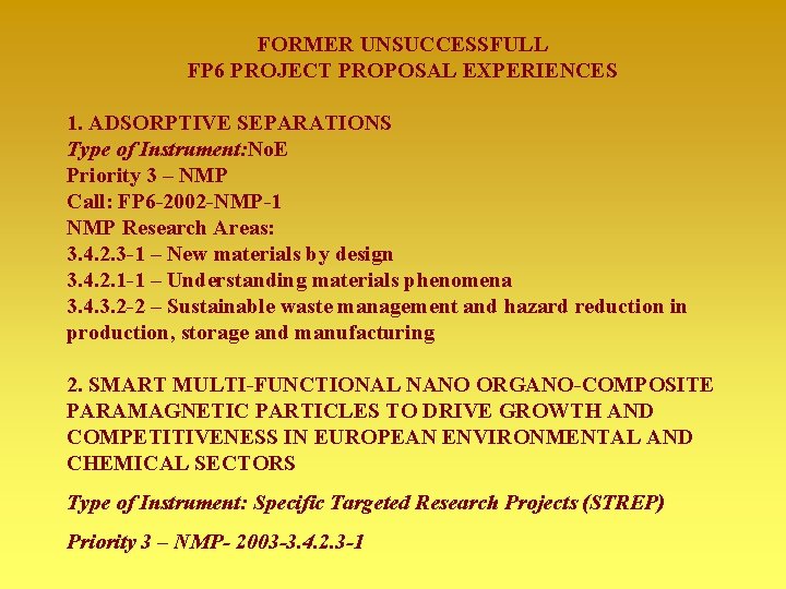  FORMER UNSUCCESSFULL FP 6 PROJECT PROPOSAL EXPERIENCES 1. ADSORPTIVE SEPARATIONS Type of Instrument: