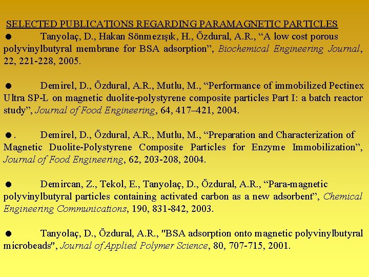  SELECTED PUBLICATIONS REGARDING PARAMAGNETIC PARTICLES Tanyolaç, D. , Hakan Sönmezışık, H. , Özdural,