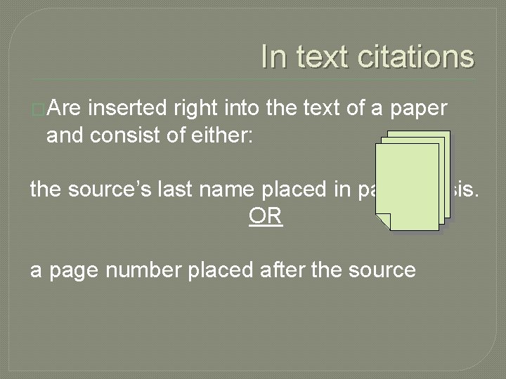 In text citations �Are inserted right into the text of a paper and consist