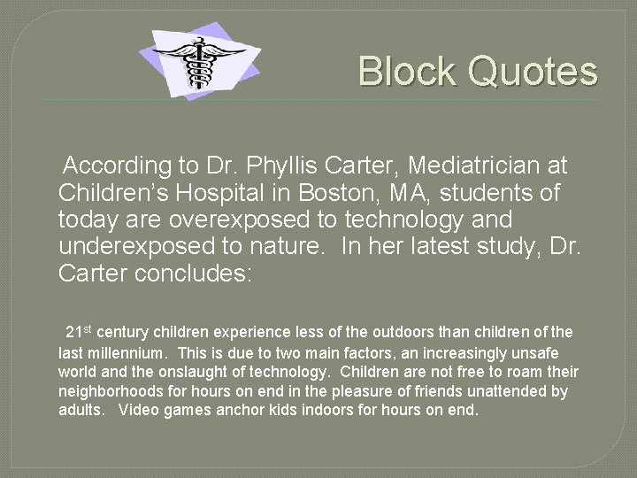 Block Quotes According to Dr. Phyllis Carter, Mediatrician at Children’s Hospital in Boston, MA,
