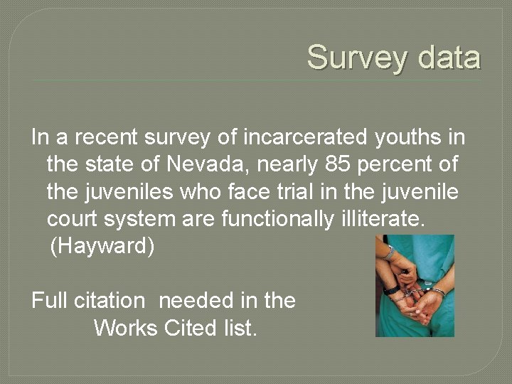 Survey data In a recent survey of incarcerated youths in the state of Nevada,
