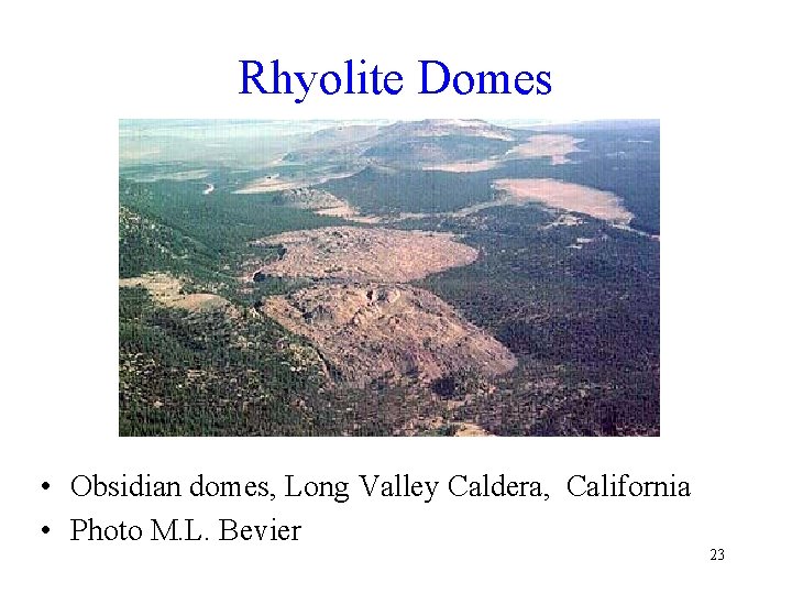 Rhyolite Domes • Obsidian domes, Long Valley Caldera, California • Photo M. L. Bevier