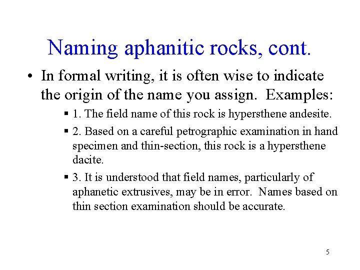 Naming aphanitic rocks, cont. • In formal writing, it is often wise to indicate Naming aphanitic rocks, cont. • In formal writing, it is often wise to indicate