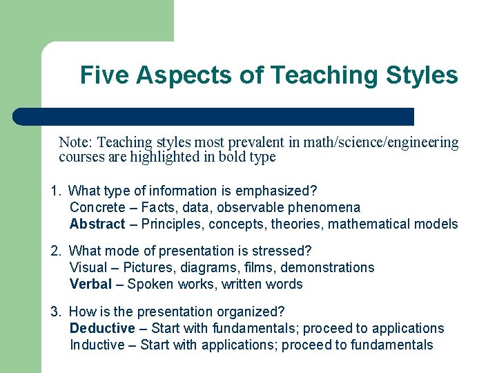 Five Aspects of Teaching Styles Note: Teaching styles most prevalent in math/science/engineering courses are Five Aspects of Teaching Styles Note: Teaching styles most prevalent in math/science/engineering courses are