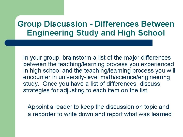 Group Discussion - Differences Between Engineering Study and High School In your group, brainstorm Group Discussion - Differences Between Engineering Study and High School In your group, brainstorm