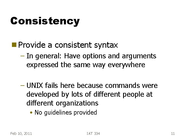 Consistency g Provide a consistent syntax – In general: Have options and arguments expressed