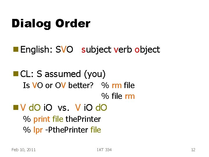 Dialog Order g English: g CL: SVO subject verb object S assumed (you) Is