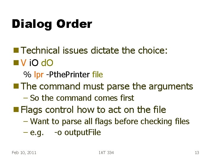 Dialog Order g Technical g. V issues dictate the choice: i. O d. O