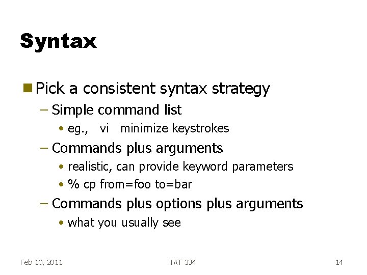 Syntax g Pick a consistent syntax strategy – Simple command list • eg. ,
