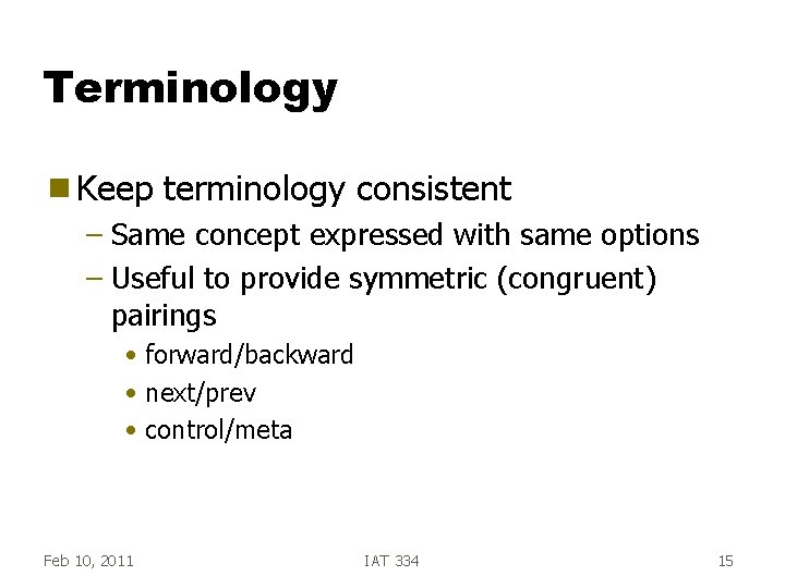 Terminology g Keep terminology consistent – Same concept expressed with same options – Useful