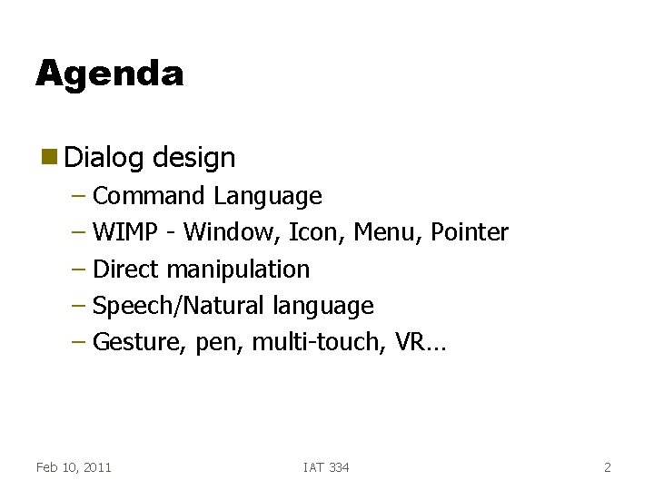 Agenda g Dialog design – Command Language – WIMP - Window, Icon, Menu, Pointer