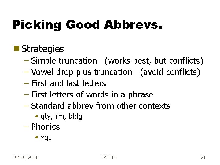Picking Good Abbrevs. g Strategies – Simple truncation (works best, but conflicts) – Vowel