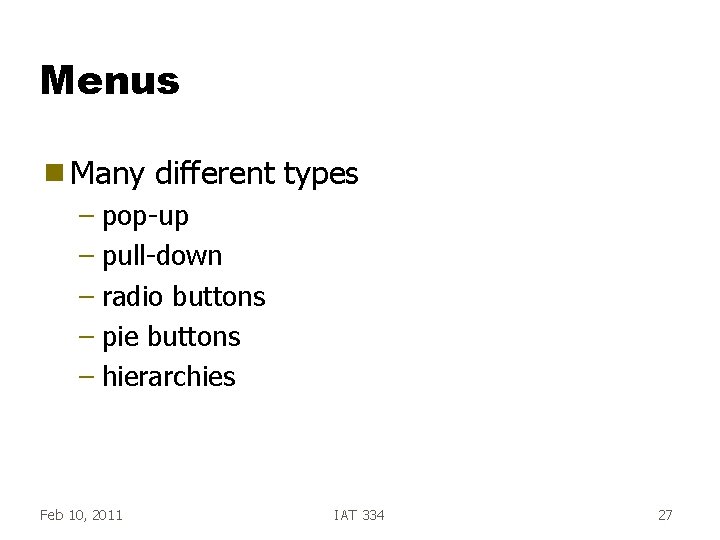 Menus g Many different types – pop-up – pull-down – radio buttons – pie