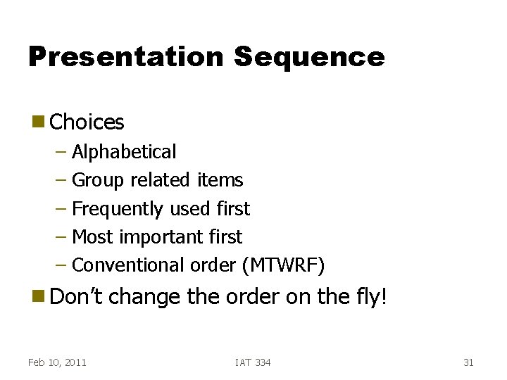Presentation Sequence g Choices – Alphabetical – Group related items – Frequently used first