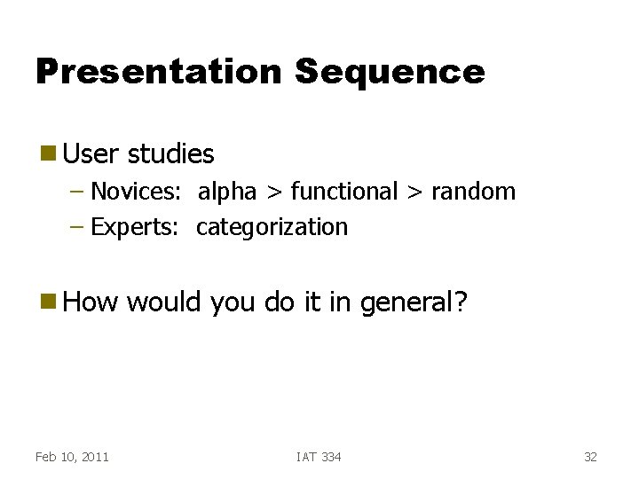 Presentation Sequence g User studies – Novices: alpha > functional > random – Experts: