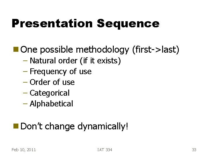 Presentation Sequence g One possible methodology (first->last) – Natural order (if it exists) –