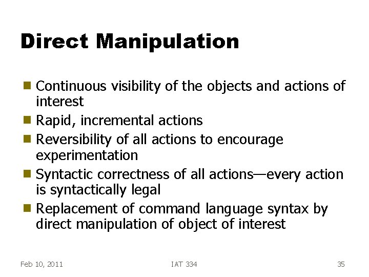 Direct Manipulation Continuous visibility of the objects and actions of interest g Rapid, incremental