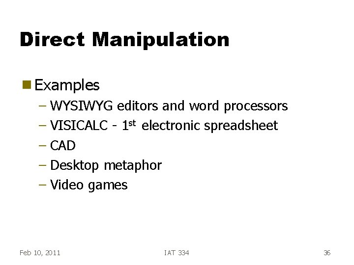 Direct Manipulation g Examples – WYSIWYG editors and word processors – VISICALC - 1