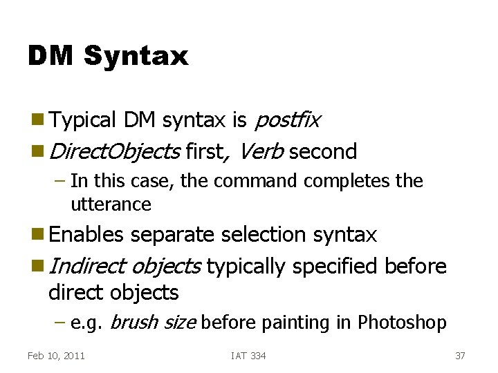 DM Syntax DM syntax is postfix g Direct. Objects first, Verb second g Typical