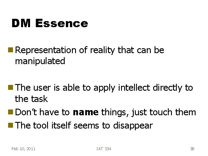 DM Essence g Representation manipulated of reality that can be g The user is