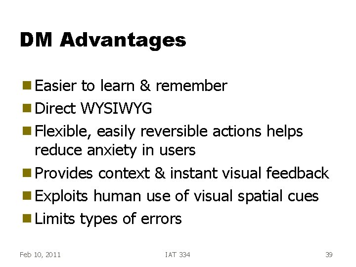 DM Advantages g Easier to learn & remember g Direct WYSIWYG g Flexible, easily