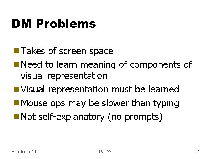 DM Problems g Takes of screen space g Need to learn meaning of components